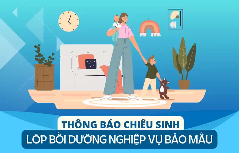 Thông báo chiêu sinh lớp bồi dưỡng nghiệp vụ Bảo mẫu khoá 11 năm 2023